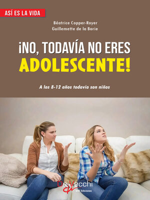 cover image of ¡No, todavía no eres adolescente!. a los 8-12 años todavía son niños
